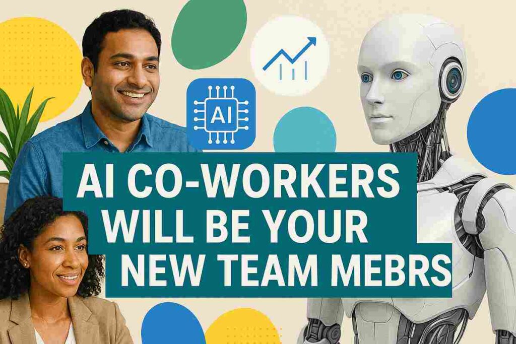 AI Co-Workers Will Be Your New Team Members