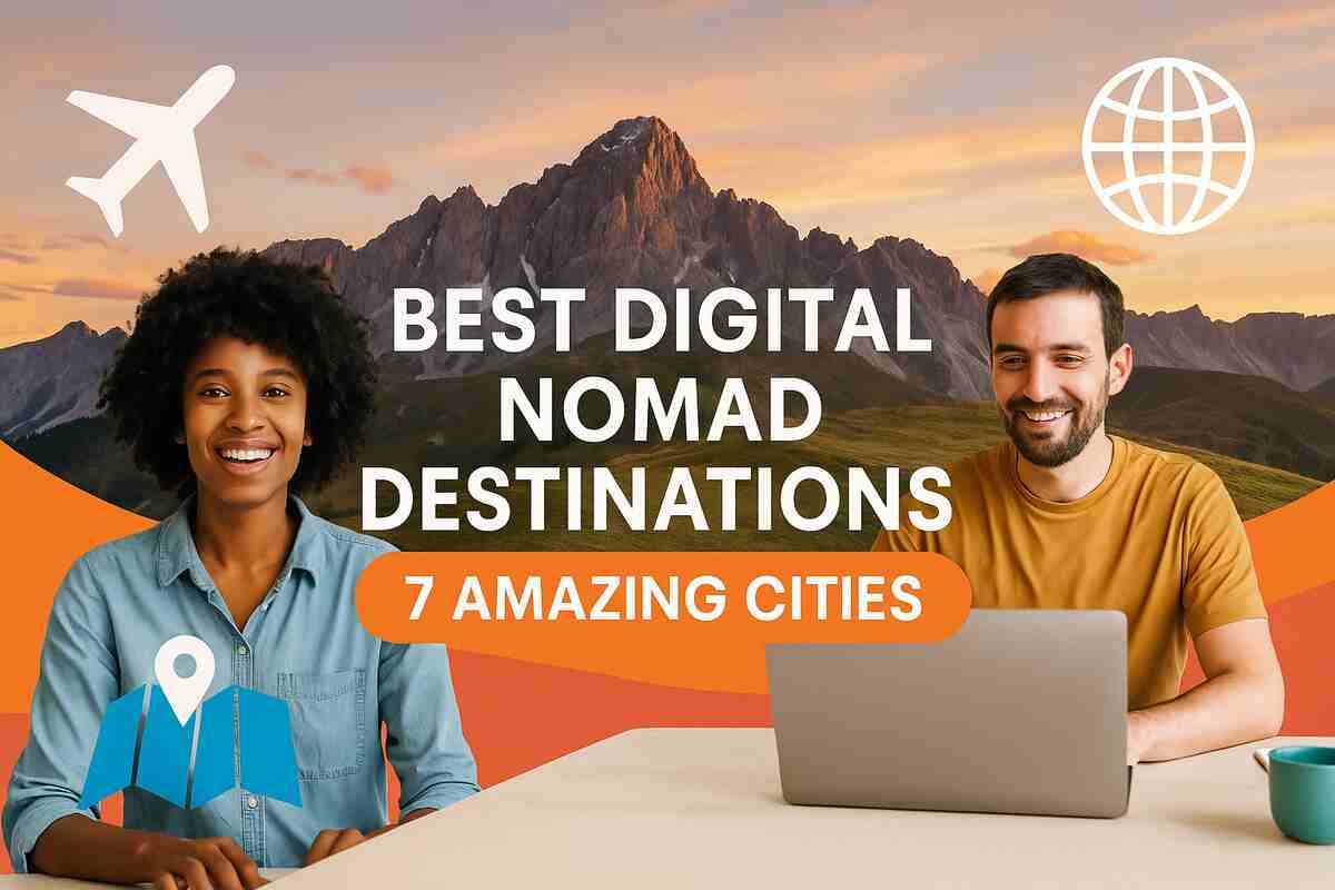 Best Digital Nomad Destinations 7 Amazing Cities